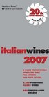 Italian Wines 2007 A Guide to the World of Italian Wine for Experts and Wine Lovers