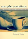 Everyday Simplicity A Practical Guide to Spiritual Growth
