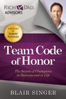 Team Code of Honor The Secrets of Champions in Business and in Life