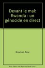 Devant le mal Rwanda un genocide en direct