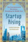 Startup Rising The Entrepreneurial Revolution Remaking the Middle East