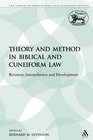 Theory and Method in Biblical and Cuneiform Law Revision Interpolation and Development