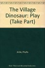The Village Dinosaur Play