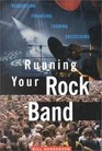 Running Your Rock Band Rehearsing Financing Touring Succeeding