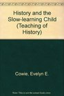 History and the Slowlearning Child