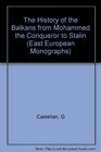 History of the Balkans From Mohammed the Conqueror to Stalin