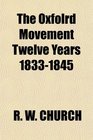 The Oxfolrd Movement Twelve Years 18331845