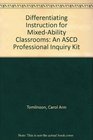 Differentiating Instruction for MixedAbility Classrooms An ASCD Professional Inquiry Kit