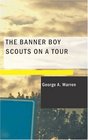 The Banner Boy Scouts on a Tour The Mystery of Rattlesnake Mountain