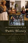 An Introduction to Public History Interpreting the Past Engaging Audiences