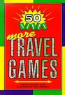 50 Nifty More Travel Games More Travel Games