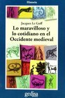 Lo maravilloso y cotidiano en el occidente medieval/ The wonderful and everyday life in the medieval West