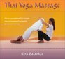 Thai Yoga Massage How to Use Traditional Thai Massage Yoga and Breathwork for Healing and  Spiritual Harmony
