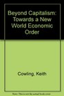 Beyond Capitalism Towards a New World Economic Order