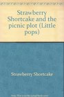 Strawberry Shortcake and the picnic plot
