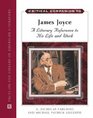 Critical Companion to James Joyce A Literary Companion to His Life And Works
