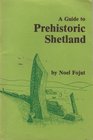 A Guide to Prehistoric Shetland