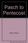 Pasch to Pentecost