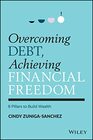 Overcoming Debt, Achieving Financial Freedom: 8 Pillars to Build Wealth