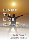 Dare to Live Passionately