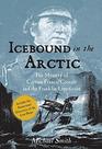 Icebound In The Arctic The Mystery of Captain Francis Crozier and the Franklin Expedition