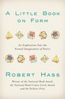A Little Book on Form An Exploration Into the Formal Imagination of Poetry