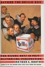 Beyond the Brillo Box The Visual Arts in PostHistorical Perspective