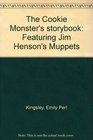 The Cookie Monster's storybook Featuring Jim Henson's Muppets