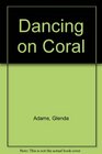 Dancing on Coral