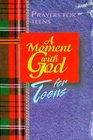 A Moment With God for Teens Prayers for Teens