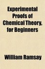 Experimental Proofs of Chemical Theory for Beginners
