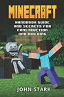 Minecraft Handbook Guide And Secrets For Construction And Building