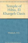 Temple of Hibis in El Khargeh Oasis Metropolitan Museum of Art Egyptian Expedition Publications