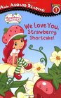 We Love You Strawberry Shortcake