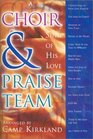 Choir and Praise Team Sing of His Love