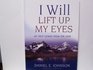 I WILL LIFT UP MY EYES MY HELP COMES FROM THE LORD