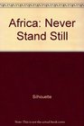 Africa Never Stand Still