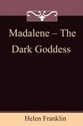Madalene  The Dark Goddess