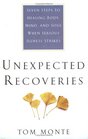 Unexpected Recoveries Seven Steps to Healing Body Mind and Soul When Serious Illness Strikes