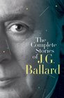 The Complete Stories of J G Ballard