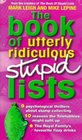 The Book of Utterly Ridiculous Stupid Lists
