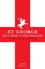 St George Let's Hear it For England The Myth The Man and Our Nation