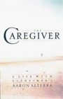 The Caregiver A Life With Alzheimer's