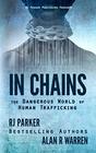 IN CHAINS The Dangerous World of Human Trafficking