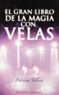 El Gran Libro De La Magia Con Velas/exploring Candle Magic