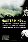 Master Mind The Rise and Fall of Fritz Haber the Nobel Laureate Who Launched the Age of Chemical Warfare