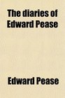 The diaries of Edward Pease