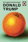 A Ladybird Book About Trump