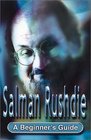 Salman Rushdie A Beginner's Guide