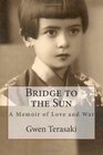 Bridge to the Sun A Memoir of Love and War